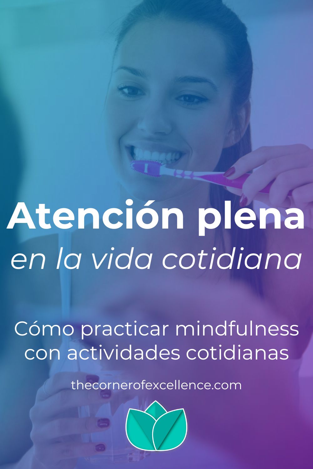 aplicar la atencion plena en la vida cotidiana mindfulness actividades cotidianas mujer lavando dientes