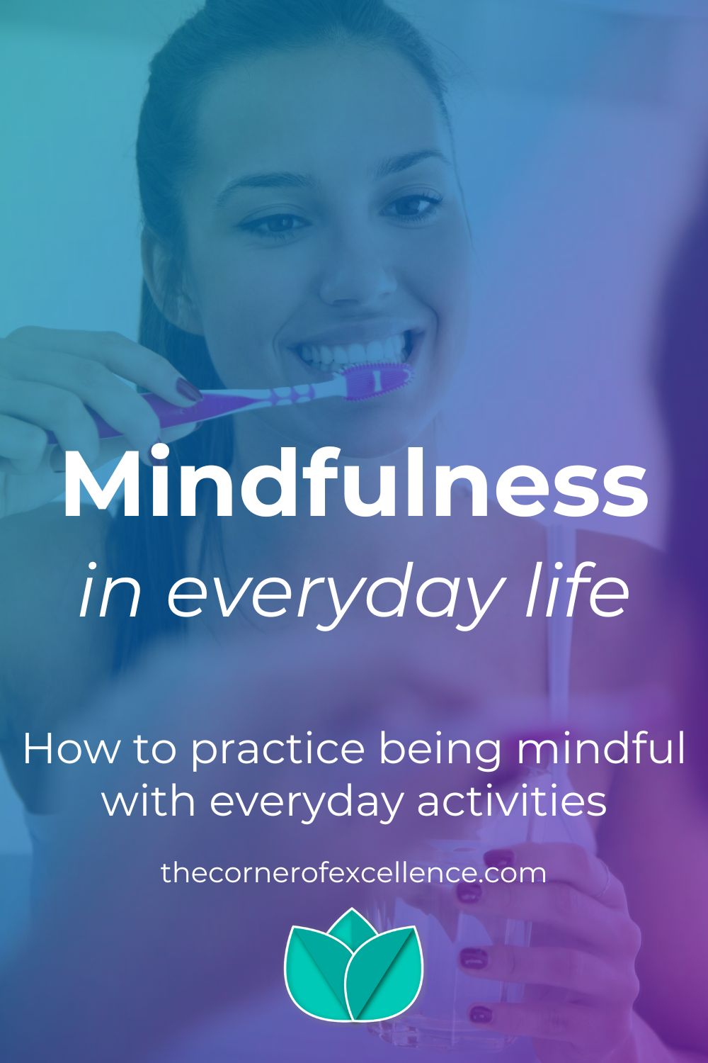 mindfulness in everyday life mindfulness everyday activities woman brushing teeth