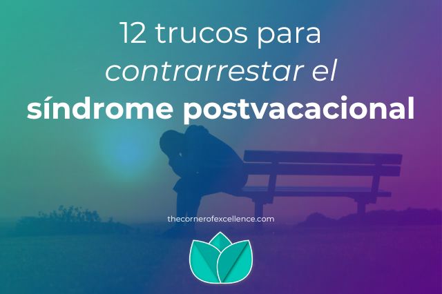 trucos para contrarrestar sindrome postvacacional superar sindrome postvacacional sindrome posvacacional depresion postvacacional estres postvacacional persona deprimida en banco